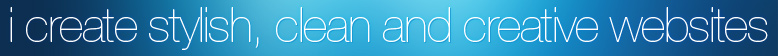 i create stylish, clean and creative websites